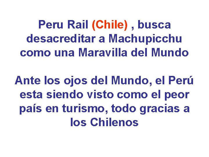 Peru Rail (Chile) , busca desacreditar a Machupicchu como una Maravilla del Mundo Ante