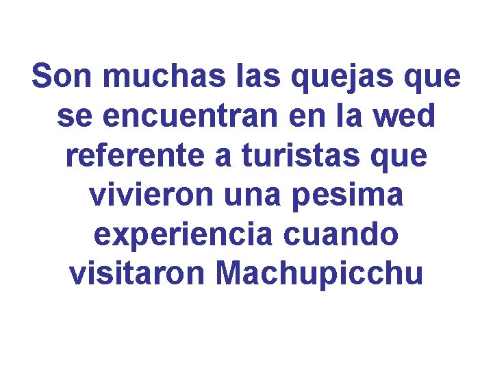 Son muchas las quejas que se encuentran en la wed referente a turistas que