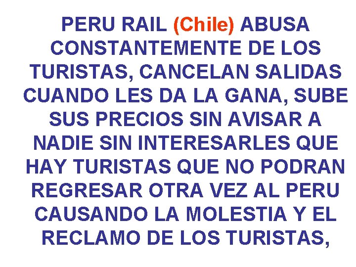 PERU RAIL (Chile) ABUSA CONSTANTEMENTE DE LOS TURISTAS, CANCELAN SALIDAS CUANDO LES DA LA