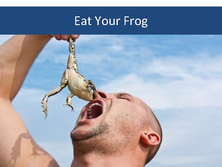 Eat Your Frog 