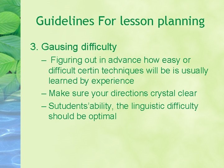 Guidelines For lesson planning 3. Gausing difficulty – Figuring out in advance how easy