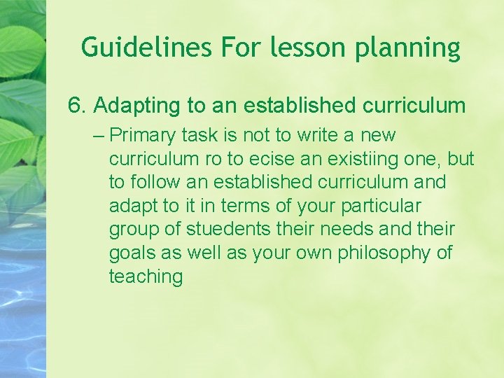 Guidelines For lesson planning 6. Adapting to an established curriculum – Primary task is