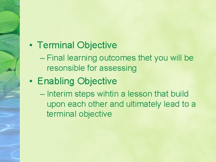  • Terminal Objective – Final learning outcomes thet you will be resonsible for