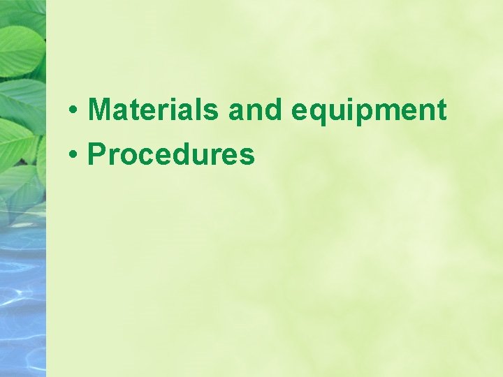  • Materials and equipment • Procedures 