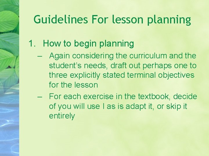 Guidelines For lesson planning 1. How to begin planning – Again considering the curriculum