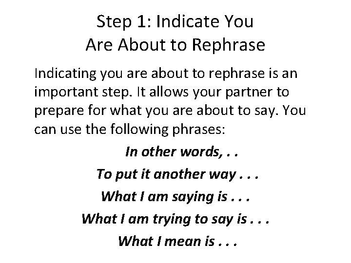 Step 1: Indicate You Are About to Rephrase Indicating you are about to rephrase