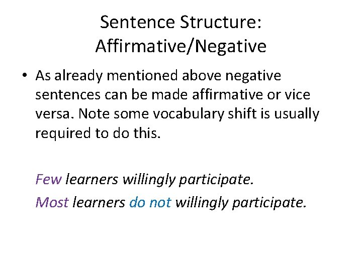 Sentence Structure: Affirmative/Negative • As already mentioned above negative sentences can be made affirmative