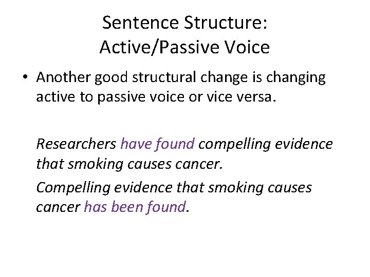 Sentence Structure: Active/Passive Voice • Another good structural change is changing active to passive