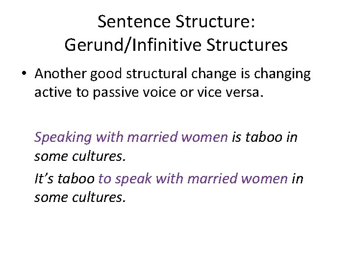 Sentence Structure: Gerund/Infinitive Structures • Another good structural change is changing active to passive