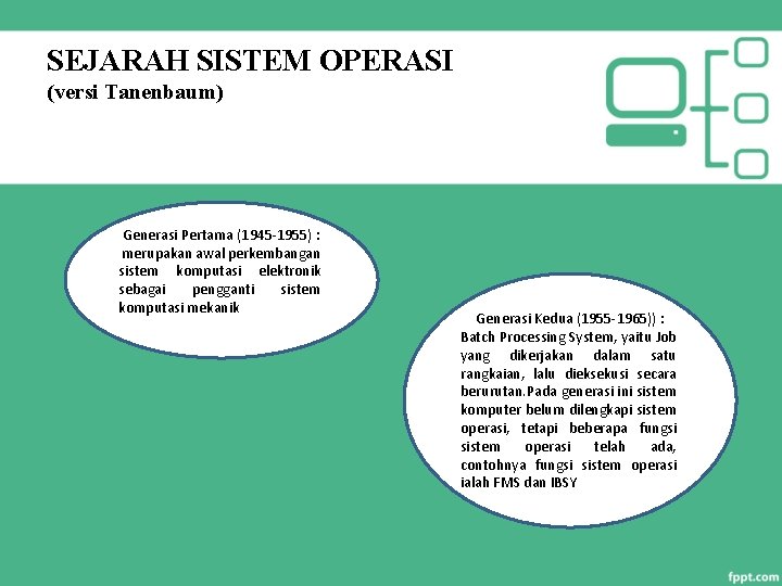 SEJARAH SISTEM OPERASI (versi Tanenbaum) Generasi Pertama (1945 -1955) : merupakan awal perkembangan sistem
