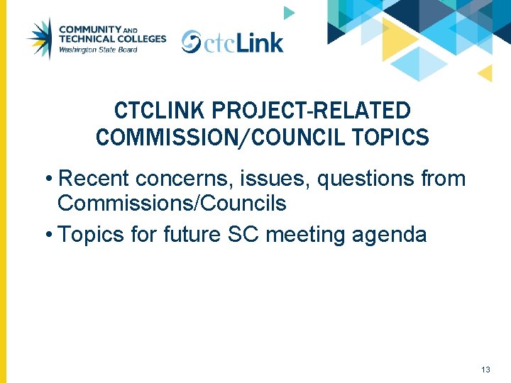 CTCLINK PROJECT-RELATED COMMISSION/COUNCIL TOPICS • Recent concerns, issues, questions from Commissions/Councils • Topics for