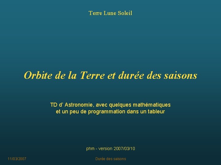 Terre Lune Soleil Orbite de la Terre et durée des saisons TD d’ Astronomie,