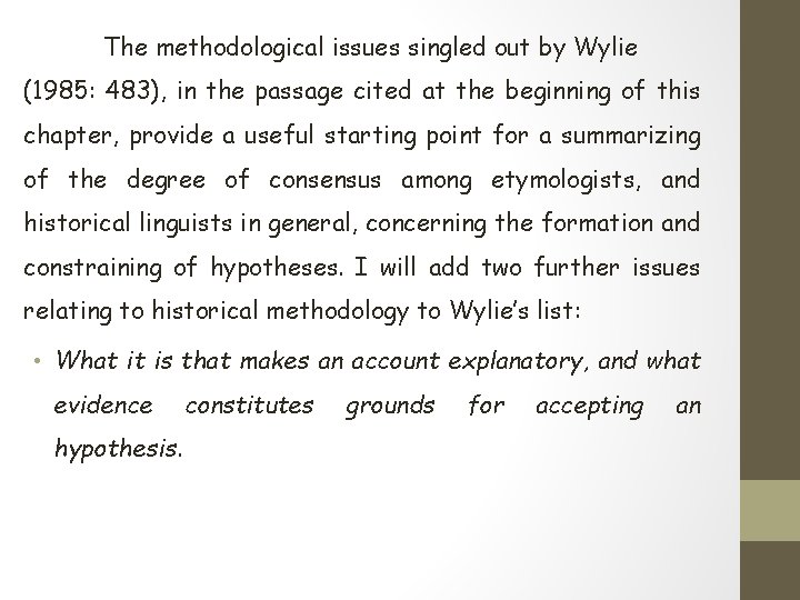 The methodological issues singled out by Wylie (1985: 483), in the passage cited at