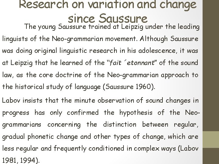 Research on variation and change since Saussure The young Saussure trained at Leipzig under