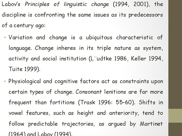 Labov’s Principles of linguistic change (1994, 2001), the discipline is confronting the same issues