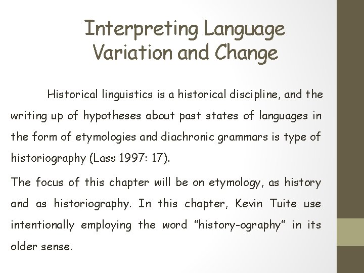 Interpreting Language Variation and Change Historical linguistics is a historical discipline, and the writing