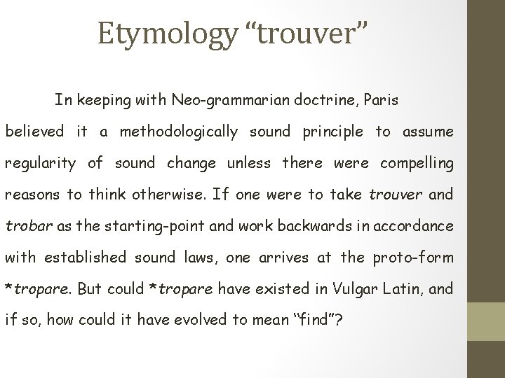 Etymology “trouver” In keeping with Neo-grammarian doctrine, Paris believed it a methodologically sound principle