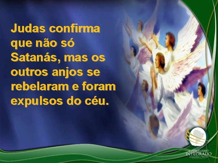 Judas confirma que não só Satanás, mas os outros anjos se rebelaram e foram