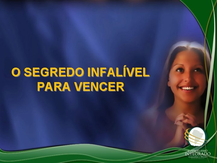 O SEGREDO INFALÍVEL PARA VENCER 