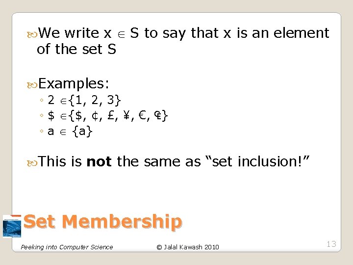 We write x S to say that x is an element of the We write x S to say that x is an element of the