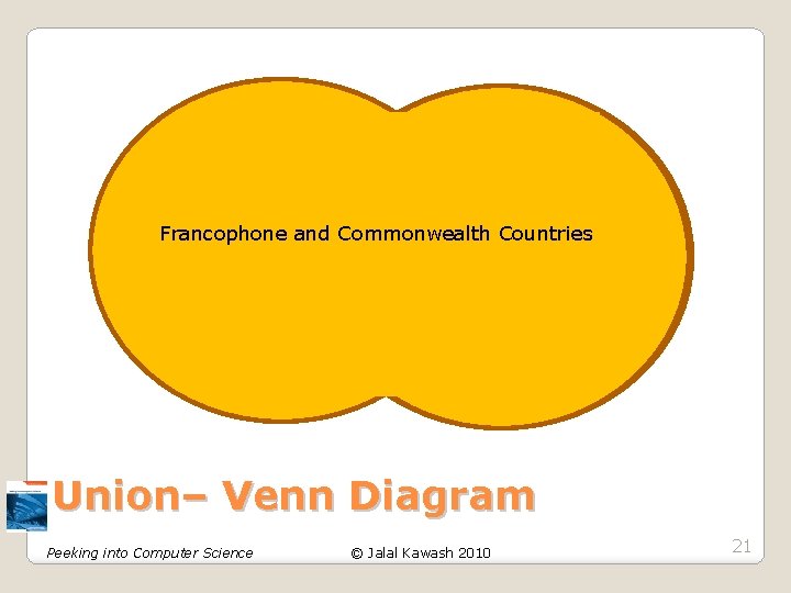 Francophone and Commonwealth Countries Francophone Countries Commonwealth Counties Union– Venn Diagram Peeking into Computer Francophone and Commonwealth Countries Francophone Countries Commonwealth Counties Union– Venn Diagram Peeking into Computer