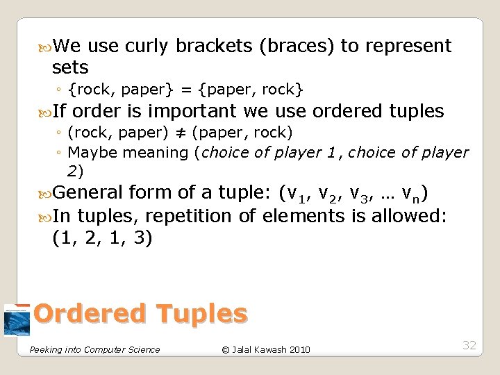 We use curly brackets (braces) to represent sets ◦ {rock, paper} = {paper, We use curly brackets (braces) to represent sets ◦ {rock, paper} = {paper,