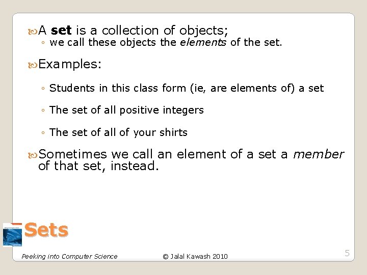 A set is a collection of objects; ◦ we call these objects the A set is a collection of objects; ◦ we call these objects the