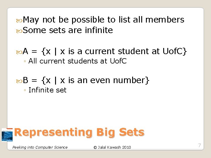 May not be possible to list all members Some sets are infinite A May not be possible to list all members Some sets are infinite A