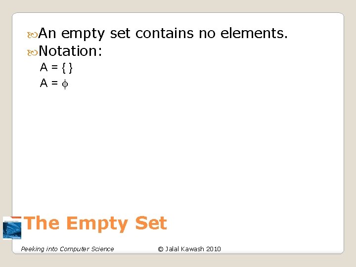 An empty set contains no elements. Notation: A={} A= The Empty Set Peeking An empty set contains no elements. Notation: A={} A= The Empty Set Peeking