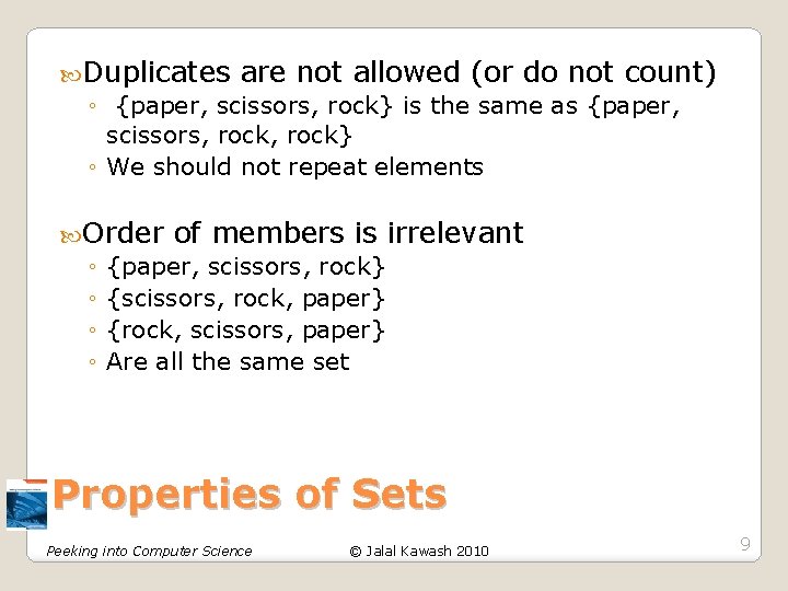 Duplicates are not allowed (or do not count) ◦ {paper, scissors, rock} is Duplicates are not allowed (or do not count) ◦ {paper, scissors, rock} is