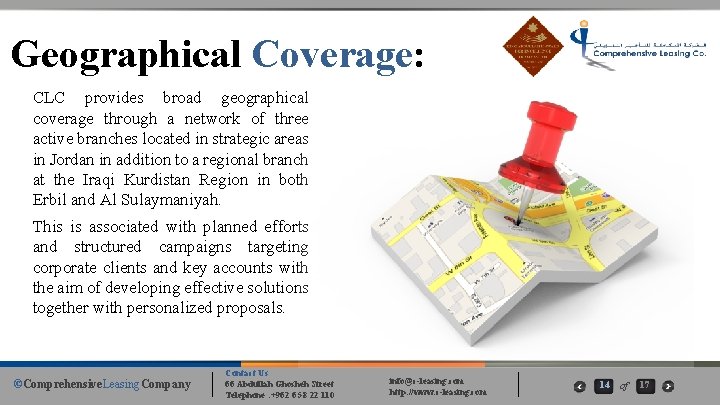 Geographical Coverage: CLC provides broad geographical coverage through a network of three active branches Geographical Coverage: CLC provides broad geographical coverage through a network of three active branches