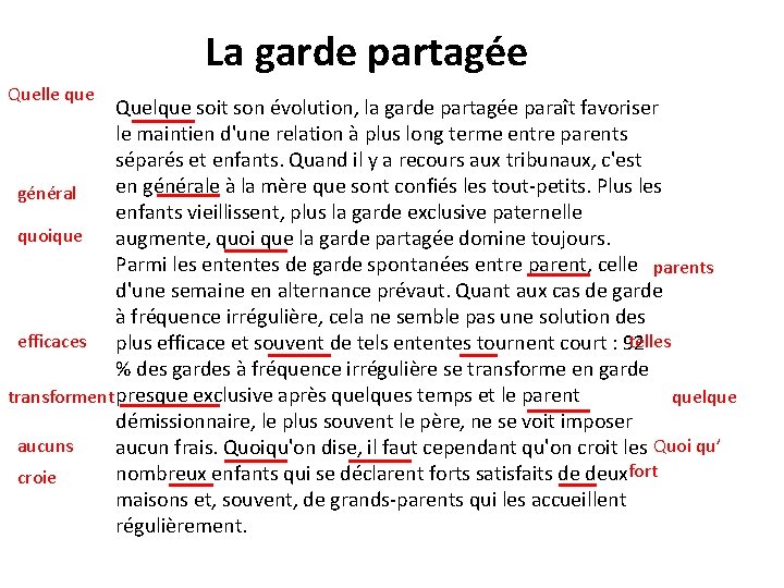 La garde partagée Quelle que Quelque soit son évolution, la garde partagée paraît favoriser