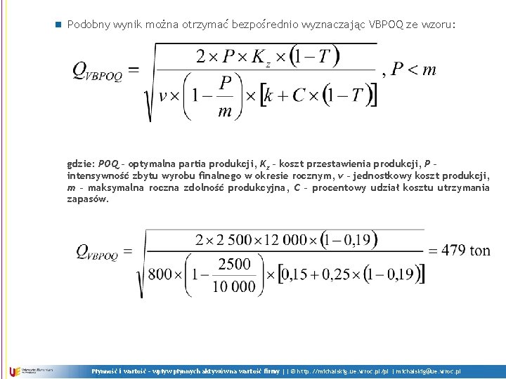 n Podobny wynik można otrzymać bezpośrednio wyznaczając VBPOQ ze wzoru: gdzie: POQ – optymalna
