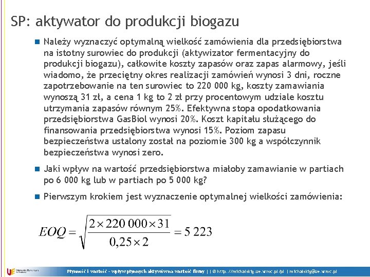 SP: aktywator do produkcji biogazu n Należy wyznaczyć optymalną wielkość zamówienia dla przedsiębiorstwa na