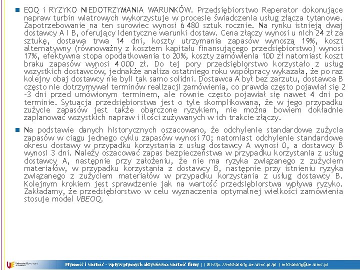 n EOQ i RYZYKO NIEDOTRZYMANIA WARUNKÓW. Przedsiębiorstwo Reperator dokonujące napraw turbin wiatrowych wykorzystuje w