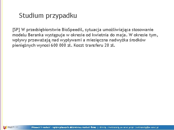 Studium przypadku [SP] W przedsiębiorstwie Bio. Speedil, sytuacja umożliwiająca stosowanie modelu Beranka występuje w