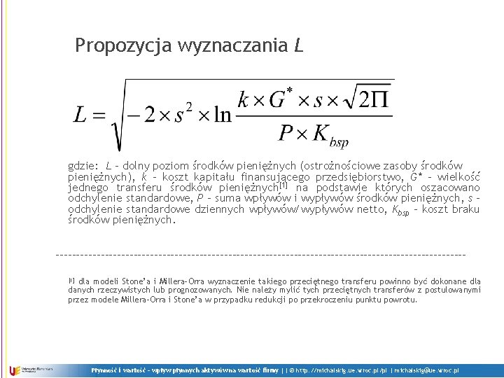 Propozycja wyznaczania L gdzie: L – dolny poziom środków pieniężnych (ostrożnościowe zasoby środków pieniężnych),