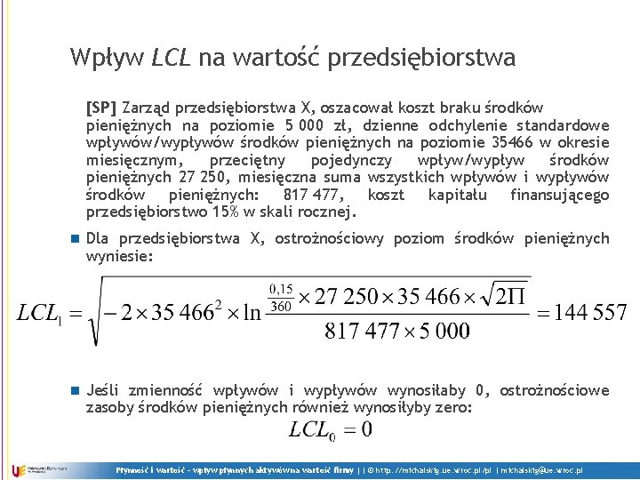 Wpływ LCL na wartość przedsiębiorstwa [SP] Zarząd przedsiębiorstwa X, oszacował koszt braku środków pieniężnych