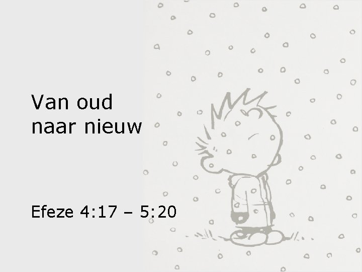 Van oud naar nieuw Efeze 4: 17 – 5: 20 