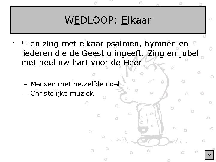 WEDLOOP: Elkaar • en zing met elkaar psalmen, hymnen en liederen die de Geest