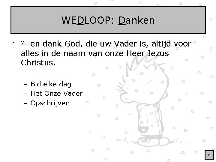 WEDLOOP: Danken • en dank God, die uw Vader is, altijd voor alles in