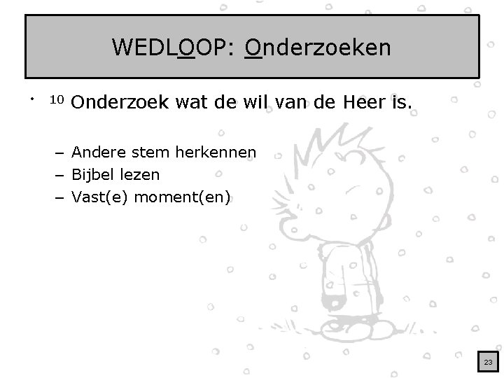 WEDLOOP: Onderzoeken • 10 Onderzoek wat de wil van de Heer is. – Andere