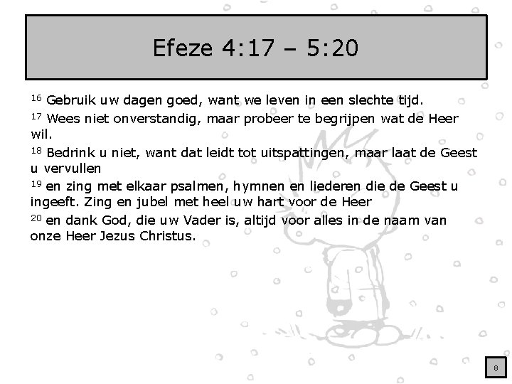 Efeze 4: 17 – 5: 20 Gebruik uw dagen goed, want we leven in