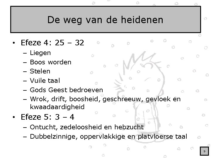 De weg van de heidenen • Efeze 4: 25 – 32 – – –