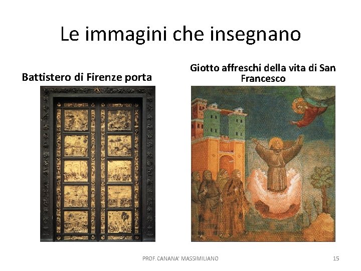 Le immagini che insegnano Battistero di Firenze porta Giotto affreschi della vita di San