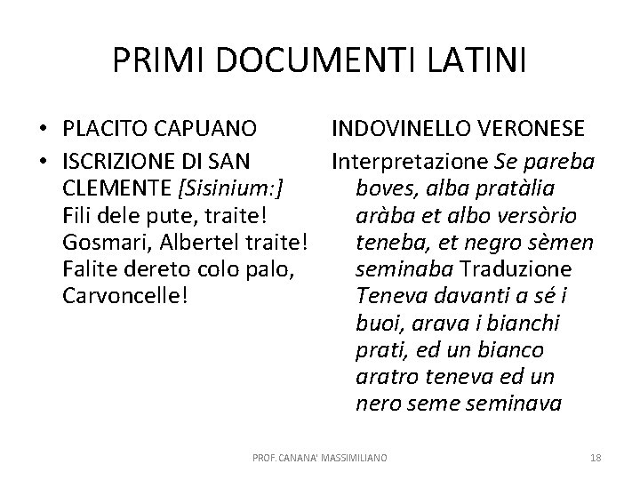 PRIMI DOCUMENTI LATINI • PLACITO CAPUANO INDOVINELLO VERONESE • ISCRIZIONE DI SAN Interpretazione Se