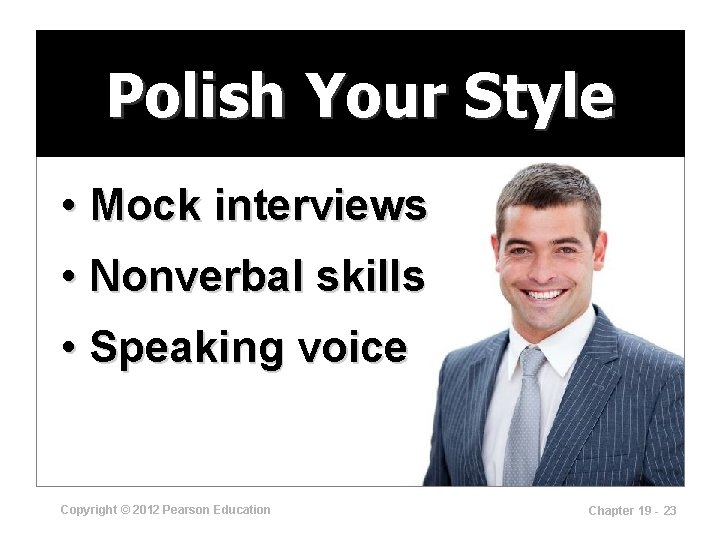 Polish Your Style • Mock interviews • Nonverbal skills • Speaking voice Copyright ©