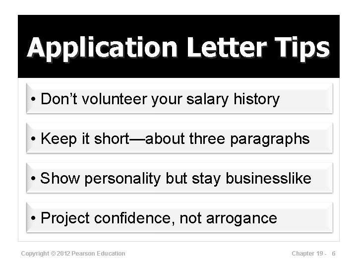 Application Letter Tips • Don’t volunteer your salary history • Keep it short—about three