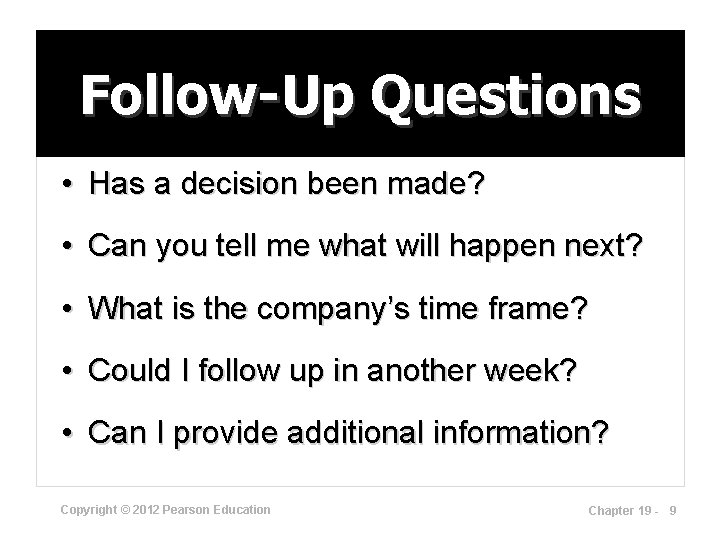 Follow-Up Questions • Has a decision been made? • Can you tell me what