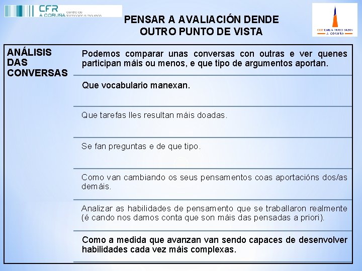 PENSAR A AVALIACIÓN DENDE OUTRO PUNTO DE VISTA ANÁLISIS DAS CONVERSAS Podemos comparar unas